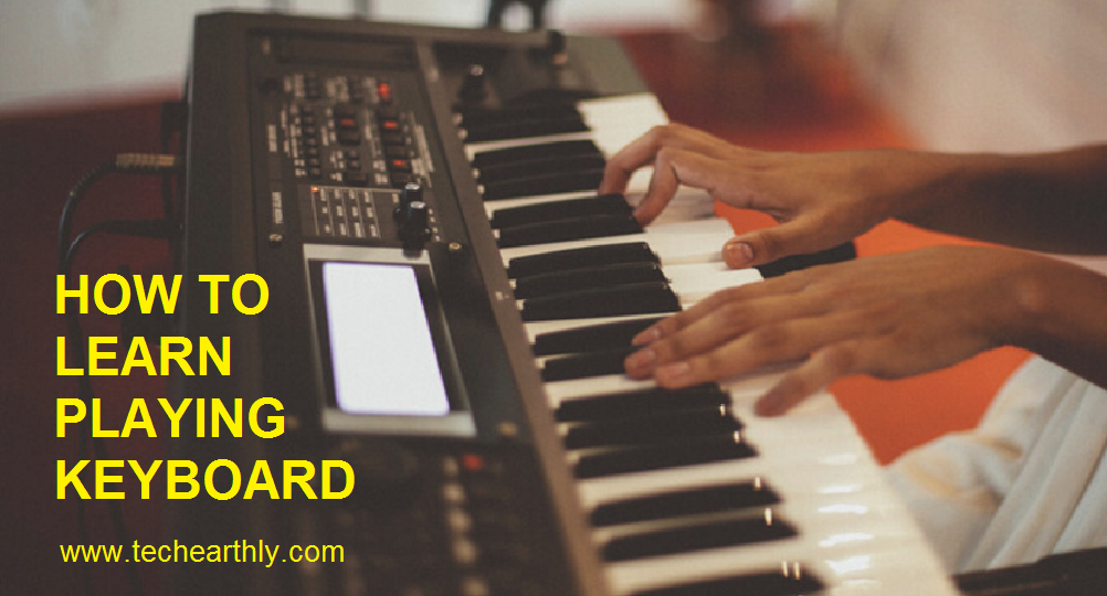 how-to-learn-playing-keyboard-best-for-beginners-techearthly